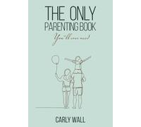 The Only Parenting Book You’ll Ever Need: Because there’s no single right way to do this
