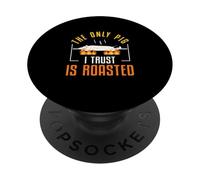 The Only Pig I Trust Is Roasted Filipino Cuisine Lechon Fans PopSockets Adhesive PopGrip
