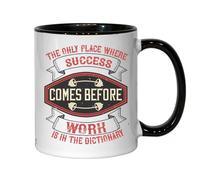 The only Place Where Success Comes Before Work is in the Dictionary Ceramic Tea Coffee Mug Black