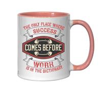 The only Place Where Success Comes Before Work is in the Dictionary Ceramic Tea Coffee Mug Pink