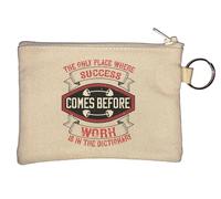 The only Place Where Success Comes Before Work is in the Dictionary Key Chain Coin Purse Beige