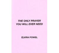 THE ONLY PRAYER YOU WILL EVER NEED