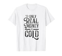 The Only Real Money Is Gold Bullion Coin Precious Metals T-Shirt