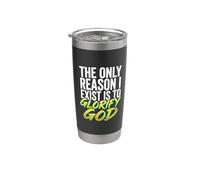 The Only Reason I Exist is to Glorify God Believer Stainless Steel Insulated Tumbler