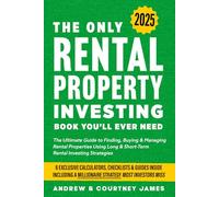 The Only Rental Property Investing Book You’ll Ever Need: The Ultimate Guide to Finding, Buying & Managing Rental Properties Using Long & Short-Term Rental Investing Strategies: 2 (Start A Business)