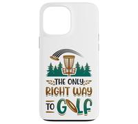The Only Right Way To Golf Frisbee Disc Golf Case for iPhone 13 Pro Max