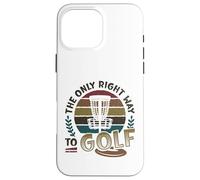 The Only Right Way To Golf Frisbee Disc Golf Case for iPhone 16 Pro Max