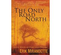 The Only Road North: 9,000 Miles of Dirt and Dreams