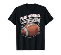 The Only Sport Where Pulling Someone's, Flag Football Player T-Shirt