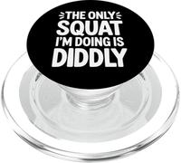 The Only Squat I’m Doing Is Diddly Funny Lazy Exercise Quote PopSockets PopGrip for MagSafe