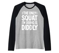 The Only Squat I’m Doing is Diddly Funny Lazy Exercise Quote Raglan Baseball Tee