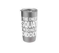 The Only Squat I’m Doing is Diddly Funny Lazy Exercise Quote Stainless Steel Insulated Tumbler