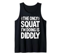 The Only Squat I’m Doing is Diddly Funny Lazy Exercise Quote Tank Top