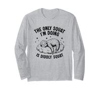The Only Squat I’m Doing is Diddly Funny Sloth Long Sleeve T-Shirt