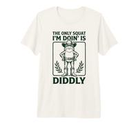 The Only Squat I'm Doin' is Diddly Frog Meme Men Women Premium T-Shirt