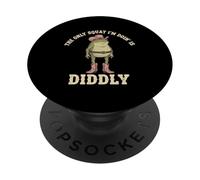 The Only Squat I'm Doin' Is Diddly Frog PopSockets Adhesive PopGrip