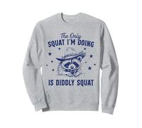 The Only Squat I'm Doing is Diddly Squat Funny Raccoon Sweatshirt