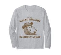 The Only Squat I'm Doing is Diddly Squat, Long Sleeve T-Shirt