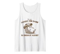 The Only Squat I'm Doing is Diddly Squat, Tank Top