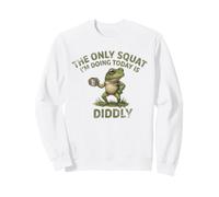 The Only Squat I'm Doing Today is Diddly Frog Sweatshirt