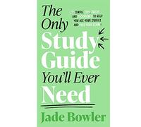 The Only Study Guide You'll Ever Need : Simple tips, tricks and techniques to help you ace your studies and pass your exams!