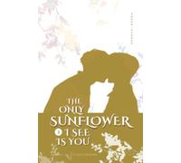 The Only Sunflower I See Is You (Vol. 3)