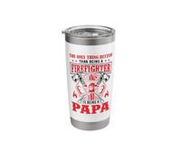 The Only Thing Better Than Being A Firefighter Being A Papa Stainless Steel Insulated Tumbler