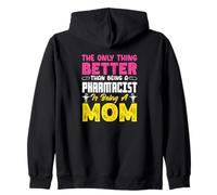 The Only Thing Better Than Being A Pharmacist Is Being A Mom Zip Hoodie