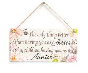 The only Thing Better Than Having You as a Sister is My Children Having You as an Auntie - Lovely Home Accessory Gift Sign for Special Family Members Flowers Design