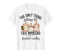 The Only Thing Getting Lit are My Fall Candles T-Shirt