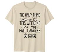 The Only Thing Getting Lit This Weekend are My Fall Candles Autumn Hobbies Candle Lover Mens T-Shirt Womens Tee Graphic Unisex Top Relaxing Seasonal Apparel M