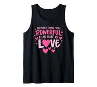 The Only Thing Greater Than Hate is Love Tank Top