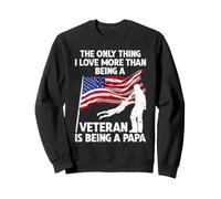 The Only Thing I Love More Than Being A Veteran Is A Papa Sweatshirt