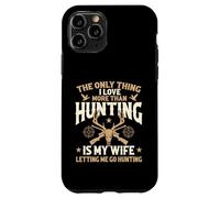 The Only Thing I Love More Than Hunting Is My Wife - Hunter Case for iPhone 11 Pro