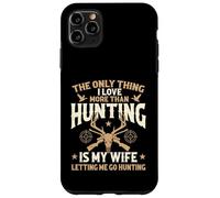 The Only Thing I Love More Than Hunting Is My Wife - Hunter Case for iPhone 11 Pro Max