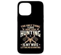 The Only Thing I Love More Than Hunting Is My Wife - Hunter Case for iPhone 13 Pro Max