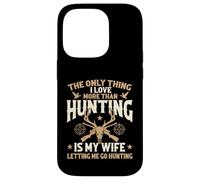 The Only Thing I Love More Than Hunting Is My Wife - Hunter Case for iPhone 14 Pro