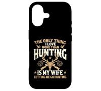 The Only Thing I Love More Than Hunting Is My Wife - Hunter Case for iPhone 17