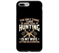 The Only Thing I Love More Than Hunting Is My Wife - Hunter Case for iPhone 7 Plus/8 Plus