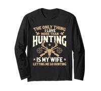 The Only Thing I Love More Than Hunting is My Wife - Hunter Long Sleeve T-Shirt