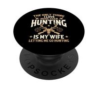 The Only Thing I Love More Than Hunting Is My Wife - Hunter PopSockets Adhesive PopGrip