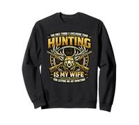 The Only Thing I Love More Than Hunting Is My Wife Hunter Sweatshirt