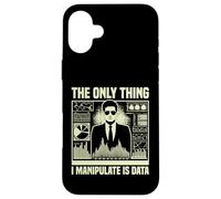 The only Thing i manipulate is Data Economist Case for iPhone 16 Plus