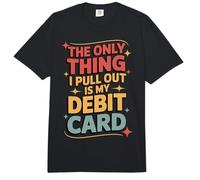 The Only Thing I Pull Out is My Debit Card Comfort Colors Adult Heavyweight T-Shirt