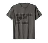 The Only Thing I Pull Out Is My Debit Card Finance Joke T-Shirt