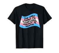 The Only Thing I'm Confused About is Math T-Shirt