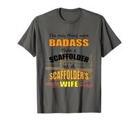 The Only Thing More Badass Than A Scaffolder tShirt T-Shirt