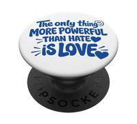 THE ONLY THING MORE POWERFUL THAN HATE IS LOVE - BACKPRINT PopSockets Adhesive PopGrip