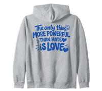 THE ONLY THING MORE POWERFUL THAN HATE IS LOVE - BACKPRINT Zip Hoodie