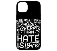 THE ONLY THING MORE POWERFUL THAN HATE IS LOVE Case for iPhone 14 Plus